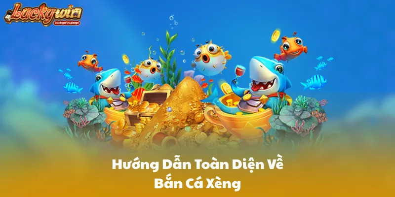 Hướng Dẫn Toàn Diện Về Bắn Cá Xèng