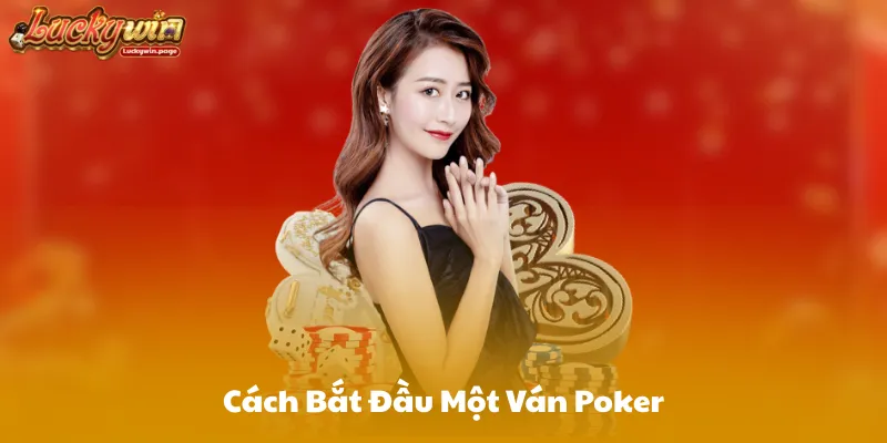 Cách Bắt Đầu Một Ván Poker