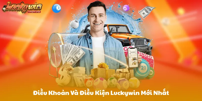 Điều Khoản Và Điều Kiện Luckywin Mới Nhất
