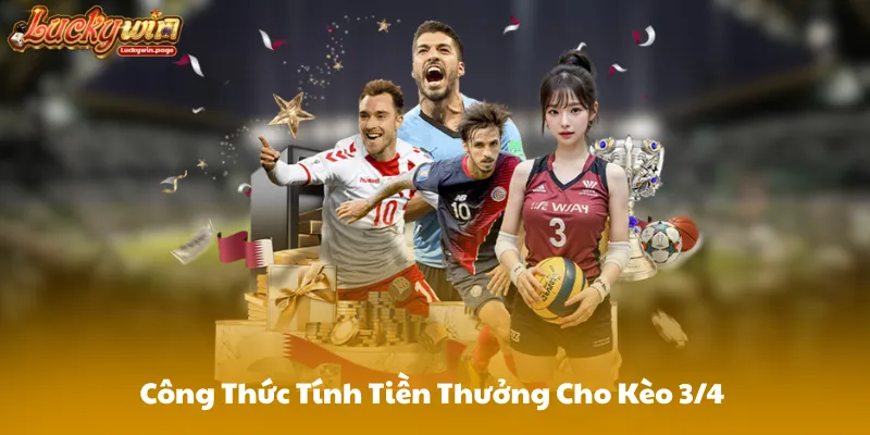 Công Thức Tính Tiền Thưởng Cho Kèo 3/4 