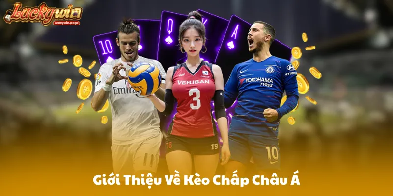 Giới Thiệu Về Kèo Chấp Châu Á