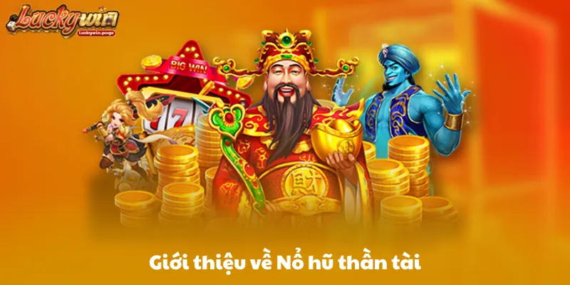 Giới thiệu về Nổ hũ thần tài