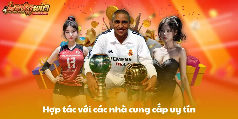 Hợp tác với các nhà cung cấp uy tín