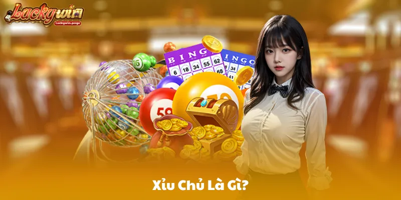 Xỉu Chủ Là Gì?