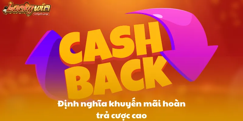 Định nghĩa khuyến mãi hoàn trả cược cao